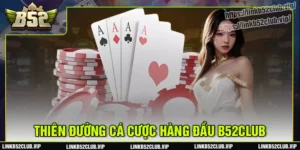 b52club-thien-duong-giai-tri-doi-thuong-hang-dau-hien-nay