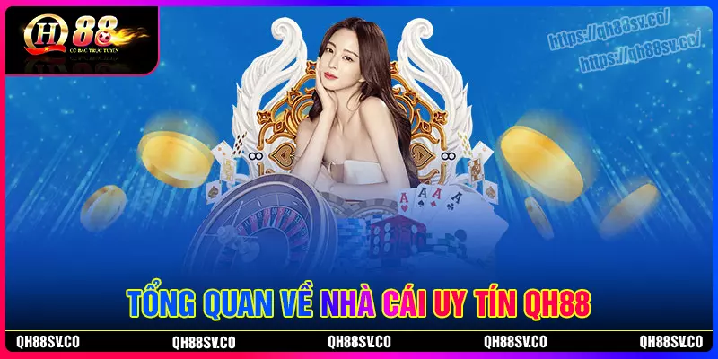 Giới thiệu tổng quan về nhà cái QH88